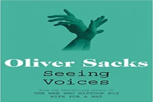 غلاف كتاب Seeing Voices A Journey into the World of the Deaf بقلم أوليفر ساكس غلاف كتاب Seeing Voices A Journey into the World of the Deaf بقلم أوليفر ساكس